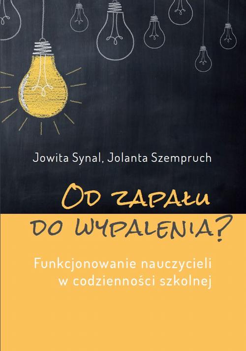 Tytuł: Od zapału do wypalenia? Funkcjonowanie nauczycieli w codzienności szkolnej
Autor: Jowita Synal, Jolanta Szempruch
Wydawnictwo: Uniwersytet Jana Kochanowskiego
Formaty: PDF