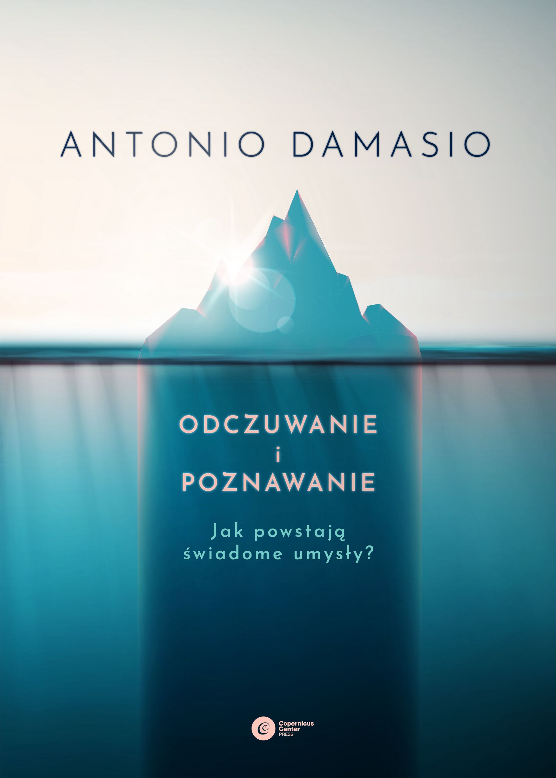 Tytuł: Odczuwanie i poznawanie. Jak powstają świadome umysły?
Autor: Antonio Damasio
Wydawnictwo: Copernicus Center Press
Formaty: EPUB, MOBI
