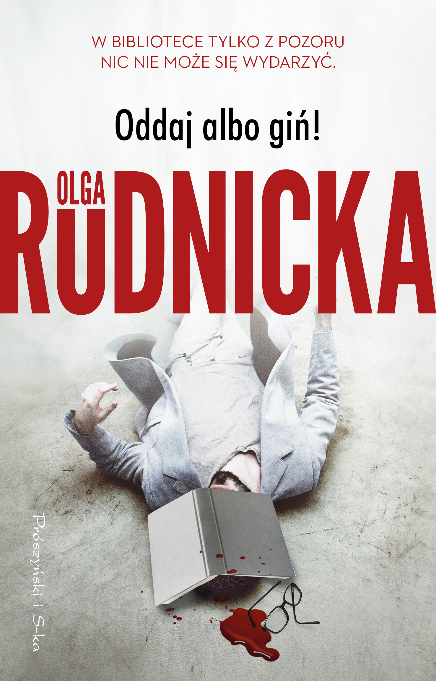 Tytuł: Oddaj albo giń !
Autor: Olga Rudnicka
Wydawnictwo: Prószyński Media
Formaty: EPUB, MOBI