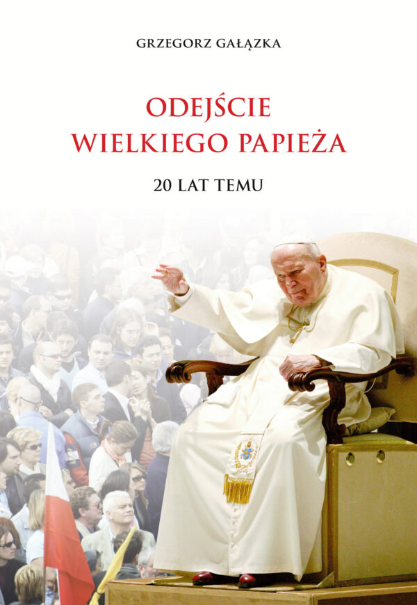 Odejście Wielkiego Papieża. 20 lat temu — okładka
