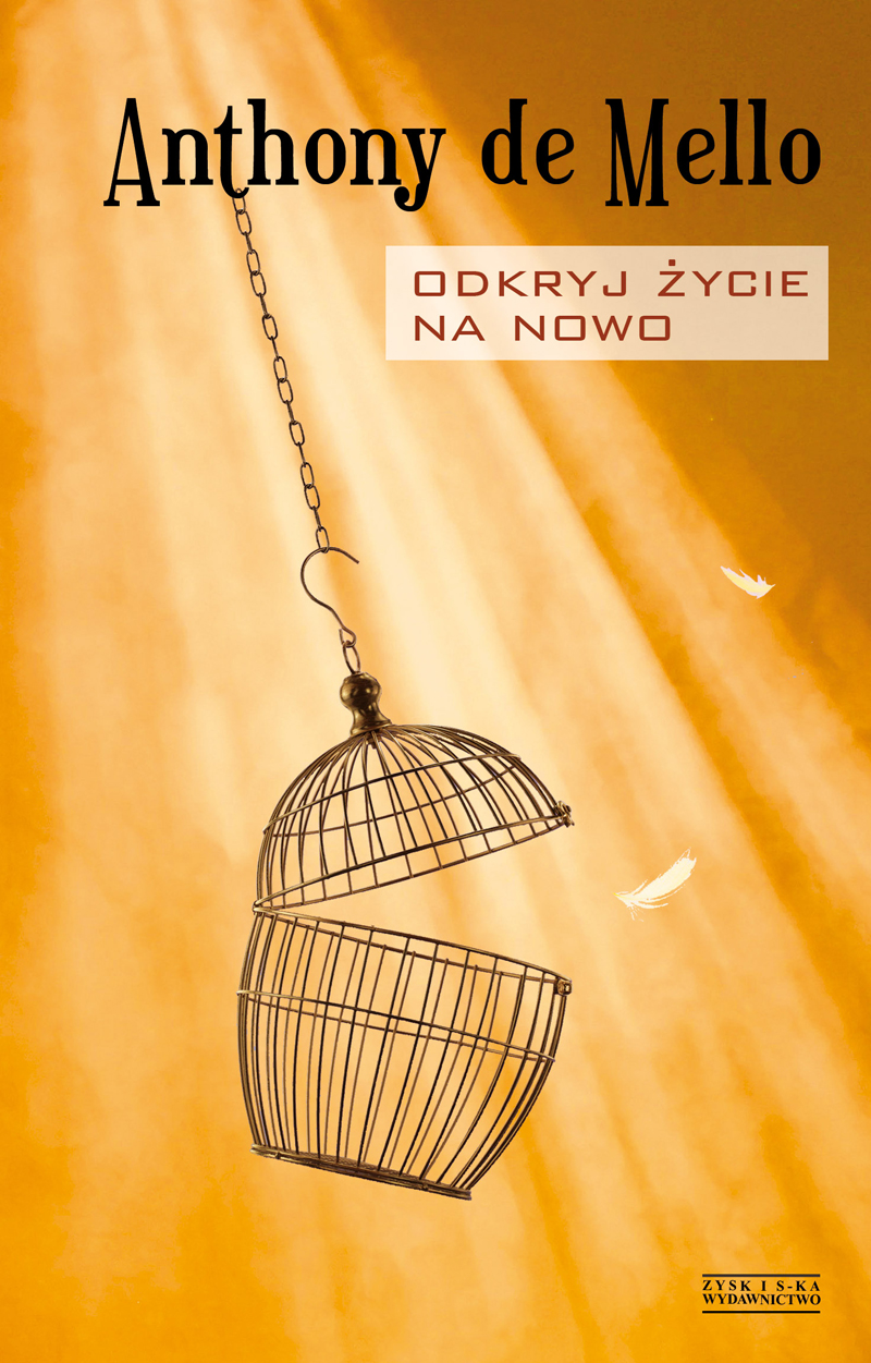 Tytuł: Odkryć życie na nowo
Autor: Anthony de Mello
Wydawnictwo: Zysk i S-ka
Formaty: EPUB, MOBI