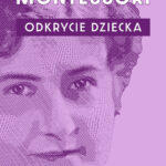 Tytuł: Odkrycie dziecka
Autor: Maria Montessori
Wydawnictwo: Bellona
Formaty: EPUB, MOBI