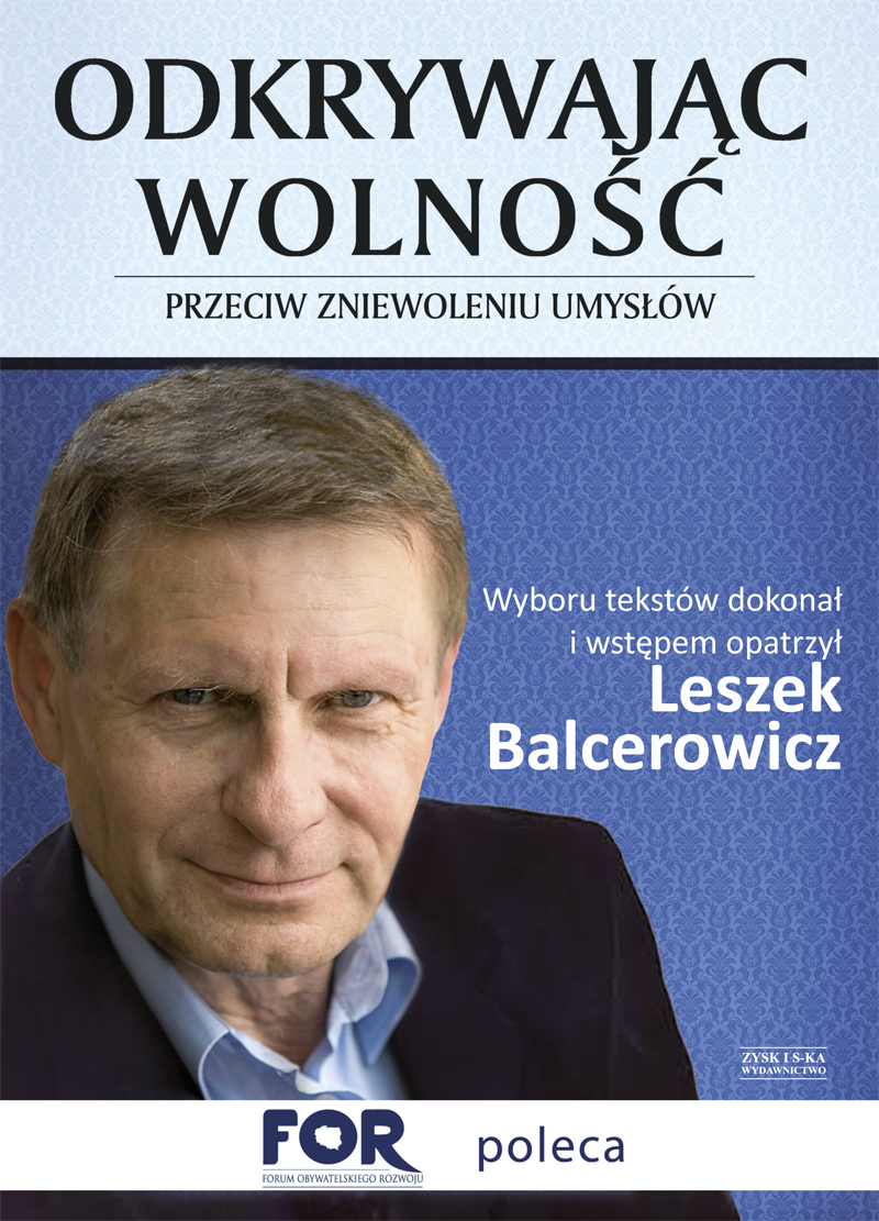 Tytuł: Odkrywając wolność. Przeciw zniewoleniu umysłów
Autor: Leszek Balcerowicz
Wydawnictwo: Zysk i S-ka
Formaty: EPUB, MOBI