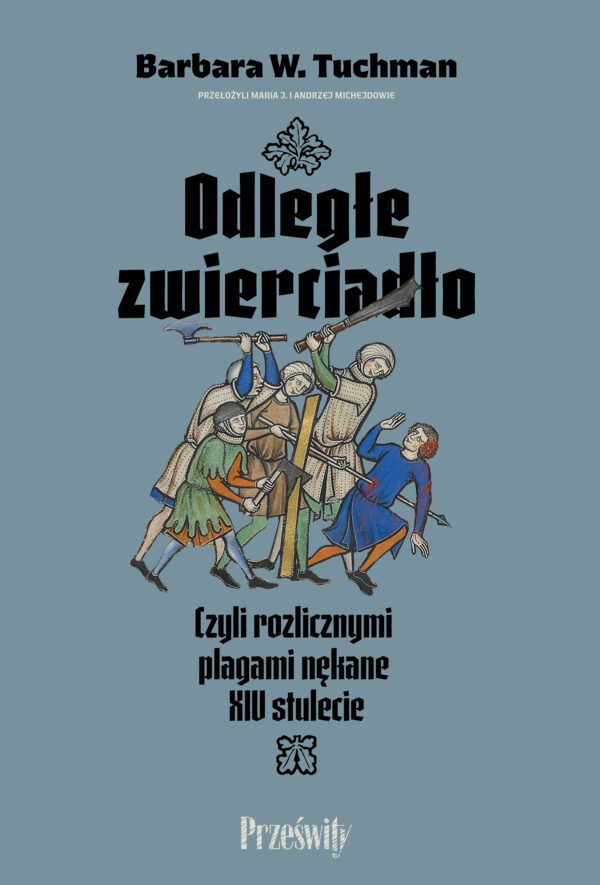 Odległe zwierciadło. Czyli rozlicznymi plagami nękane XIV stulecie — okładka e-booka