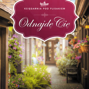 Tytuł: Odnajdę Cię
Autor: Anna Karpińska
Wydawnictwo: Prószyński Media
Formaty: EPUB, MOBI