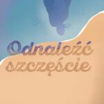 Tytuł: Odnaleźć szczęście
Autor: Paulina Piasecka
Wydawnictwo: Warszawska Firma Wydawnicza
Formaty: EPUB