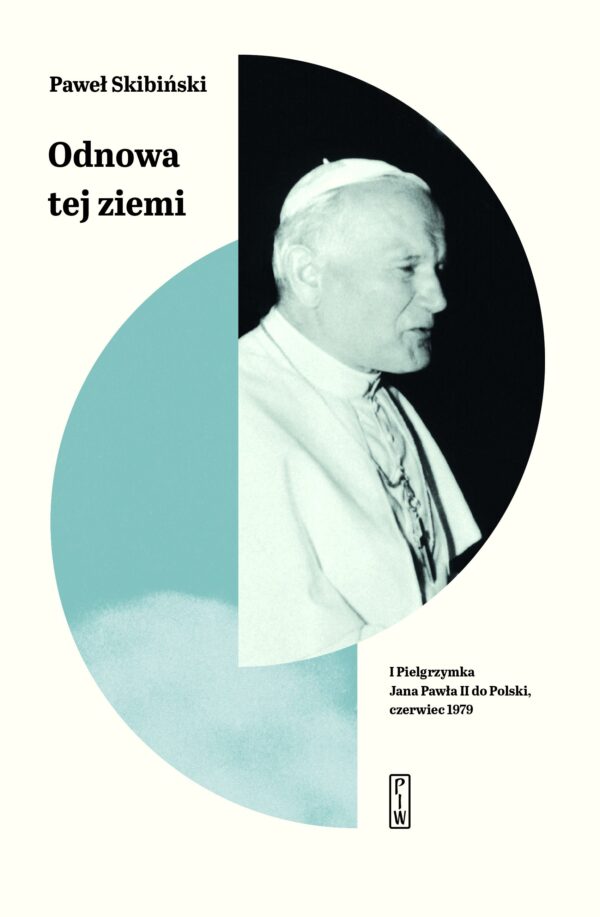 Odnowa tej ziemi I Pielgrzymka Jana Pawła II do Polski, czerwiec 1979 — okładka e-booka