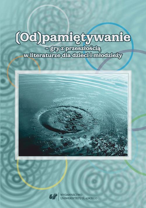 Tytuł: (Od)pamiętywanie – gry z przeszłością w literaturze dla dzieci i młodzieży
Autor: 
Wydawnictwo: Wydawnictwo Uniwersytetu Śląskiego
Formaty: PDF