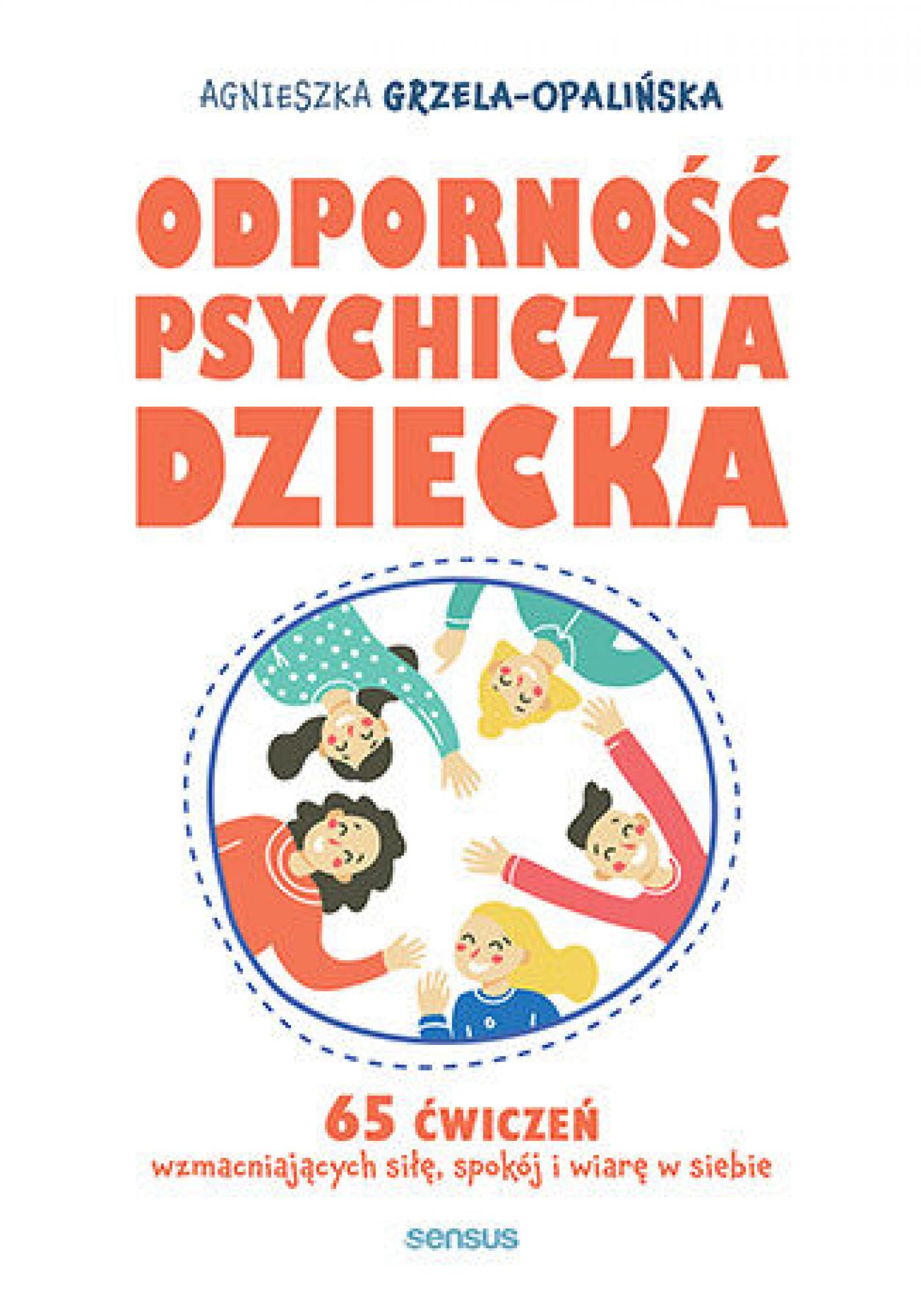 Odporność psychiczna dziecka. 65 ćwiczeń wzmacniających siłę, spokój i wiarę w siebie — okładka e-booka