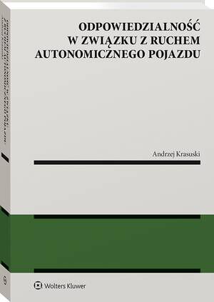 Tytuł: Odpowiedzialność w związku z ruchem autonomicznego pojazdu
Autor: Andrzej Krasuski
Wydawnictwo: Wolters Kluwer
Formaty: PDF