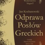 Tytuł: Odprawa Posłów Greckich
Autor: Jan Kochanowski
Wydawnictwo: Aleksandria
Formaty: MP3