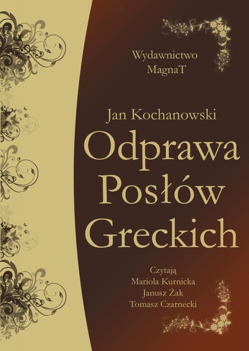 Tytuł: Odprawa Posłów Greckich
Autor: Jan Kochanowski
Wydawnictwo: Aleksandria
Formaty: MP3