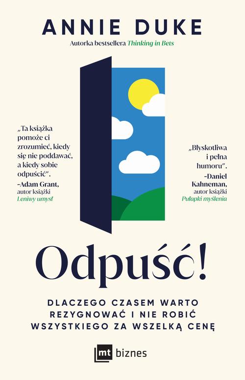 Tytuł: Odpuść!
Autor: Annie Duke
Wydawnictwo: MT Biznes
Formaty: EPUB, MOBI