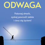 Odwaga. Pokonaj strach, zyskaj pewność siebie i ciesz się życiem! — okładka e-booka