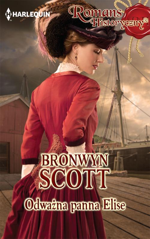 Tytuł: Odważna panna Elise
Autor: Bronwyn Scott
Wydawnictwo: Harlequin
Formaty: EPUB, MOBI