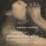 Tytuł: Odważył się namalować głos
Autor: Andrzej Pieńkos
Wydawnictwo: Wydawnictwa Uniwersytetu Warszawskiego
Formaty: EPUB, PDF, MOBI