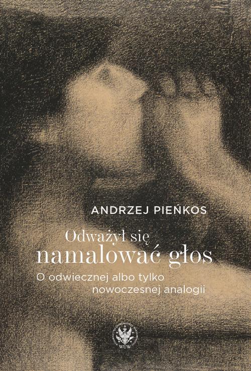 Tytuł: Odważył się namalować głos
Autor: Andrzej Pieńkos
Wydawnictwo: Wydawnictwa Uniwersytetu Warszawskiego
Formaty: EPUB, PDF, MOBI