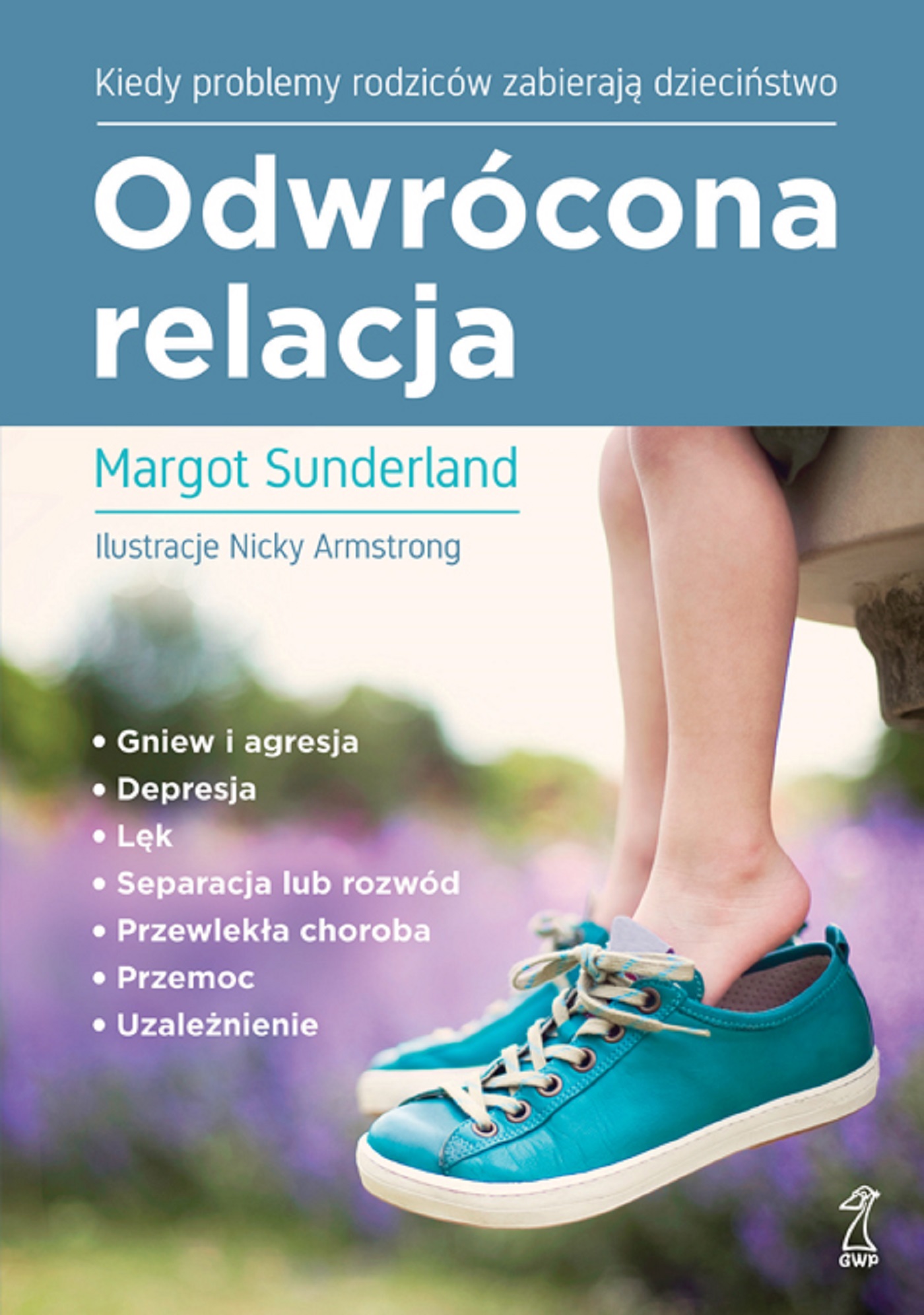 Tytuł: Odwrócona relacja. Kiedy problemy rodziców zabierają dzieciństwo
Autor: Margot Sunderland
Wydawnictwo: GWP Gdańskie Wydawnictwo Psychologiczne
Formaty: EPUB, MOBI