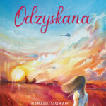 Tytuł: Odzyskana. Namaluj słowami dobre życie
Autor: Agnieszka Kozak
Wydawnictwo: Wydawnictwo Literackie
Formaty: EPUB, MOBI