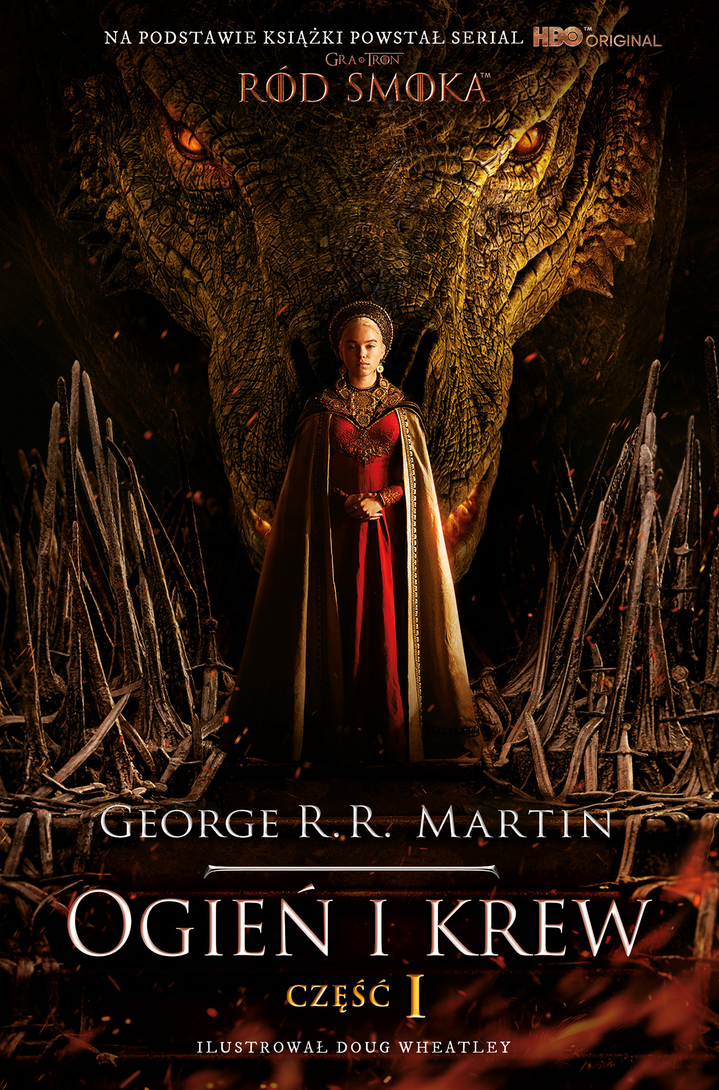 Tytuł: Ogień i krew cz. 1 okł. serialowa
Autor: George R.R. Martin
Wydawnictwo: Zysk i S-ka
Formaty: EPUB, MOBI