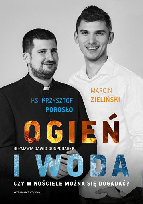 Ogień i woda. Czy w Kościele można się dogadać? — okładka e-booka