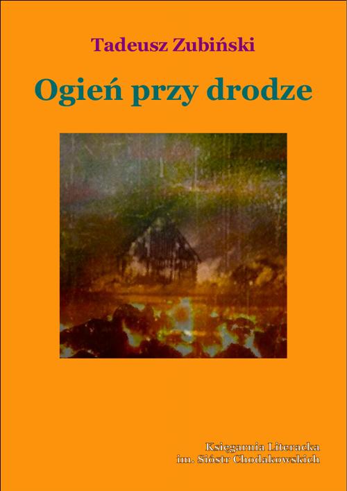 Tytuł: Ogień przy drodze
Autor: Tadeusz Zubiński
Wydawnictwo: Księgarnia literacka im. Sióstr Chodakowskich
Formaty: EPUB, MOBI