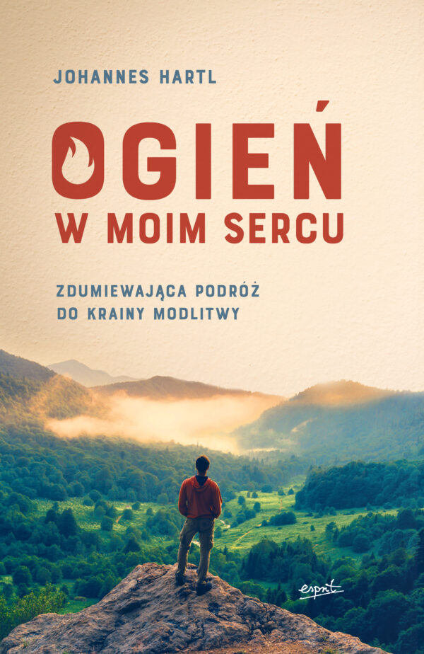 Ogień w moim sercu. Zdumiewająca podróż do krainy modlitwy — okładka