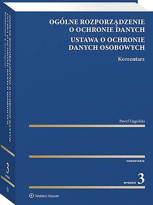 Ogólne rozporządzenie o ochronie danych. Ustawa o ochronie danych osobowych. Komentarz — okładka