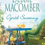 Tytuł: Ogród Susanny
Autor: Debbie Macomber
Wydawnictwo: HarperCollins Polska
Formaty: EPUB, MOBI