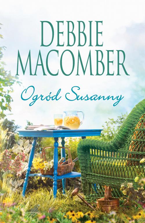 Tytuł: Ogród Susanny
Autor: Debbie Macomber
Wydawnictwo: HarperCollins Polska
Formaty: EPUB, MOBI