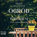 Tytuł: Ogród z widokiem
Autor: Anna Szczęsna
Wydawnictwo: Storybox
Formaty: MP3