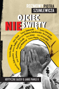 Ojciec nieświęty. Krytyczne głosy o Janie Pawle II — okładka e-booka