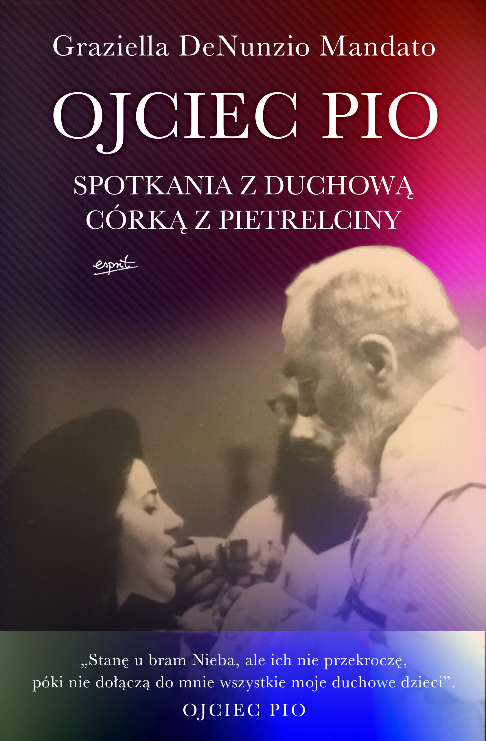 Tytuł: Ojciec Pio. Spotkania z duchową córką z Pietrelciny
Autor: Graziella DeNunzio-Mandato
Wydawnictwo: Esprit
Formaty: EPUB, MOBI