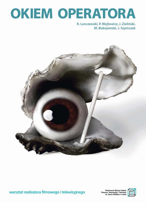 Tytuł: Okiem operatora
Autor: Ryszard Lenczewski, Piotr Wojtowicz, Jerzy Zieliński, Michał Bukojemski, Jacek Szymczak
Wydawnictwo: Państwowa Wyższa Szkoła Filmowa, Telewizyjna i Teatralna im. L. Schillera w Łodzi
Formaty: PDF