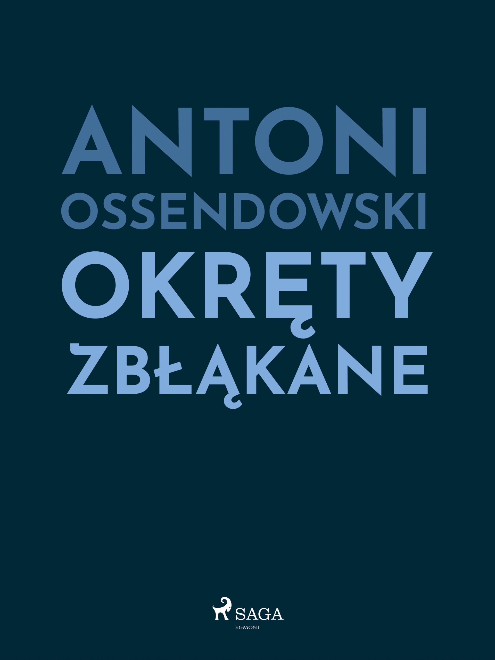 Tytuł: Okręty zbłąkane
Autor: Antoni Ossendowski
Wydawnictwo: SAGA Egmont
Formaty: EPUB, MOBI