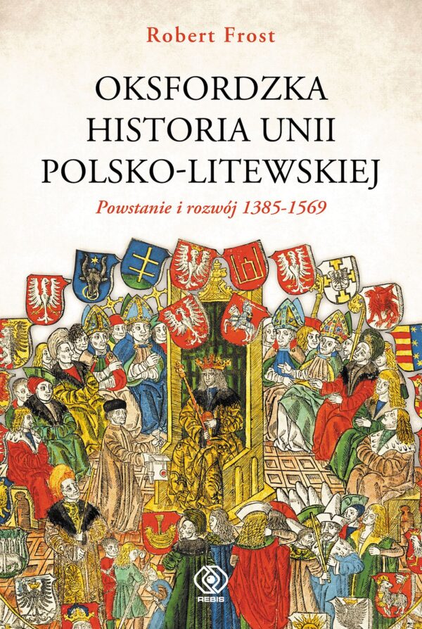 Oksfordzka historia unii polsko-litewskiej tom 1 — okładka