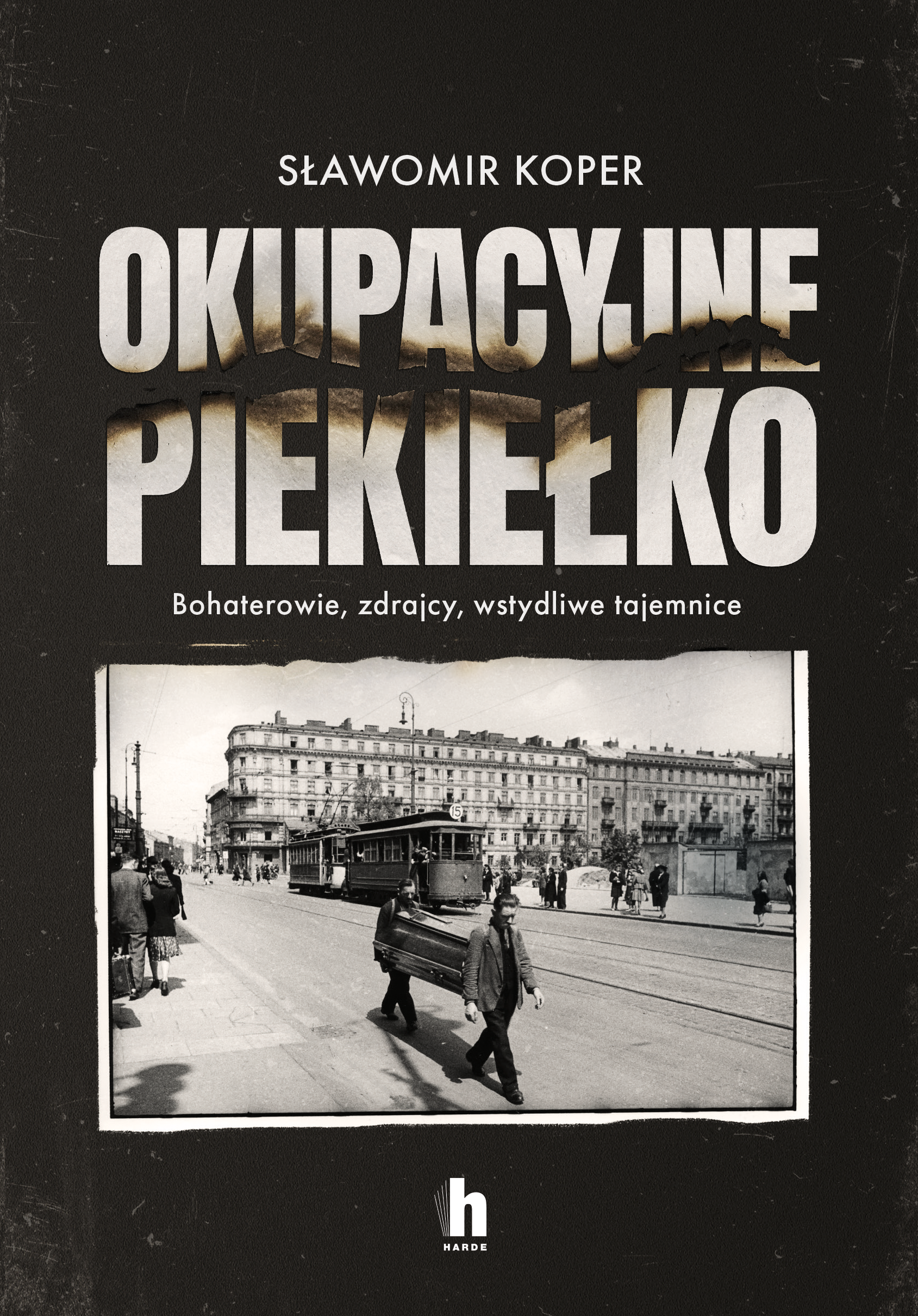 Tytuł: Okupacyjne piekiełko. Bohaterowie, zdrajcy, wstydliwe tajemnice
Autor: Sławomir Koper
Wydawnictwo: Harde Wydawnictwo
Formaty: EPUB, MOBI