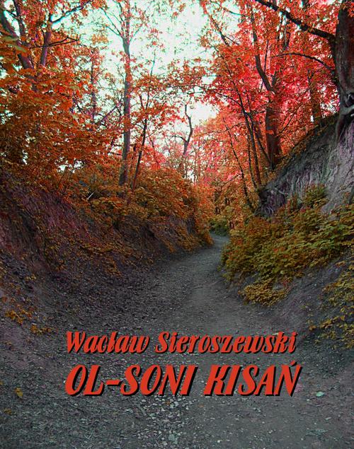 Tytuł: Ol-soni kisań
Autor: Wacław Sieroszewski
Wydawnictwo: Armoryka
Formaty: EPUB, MOBI