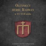 Oleśniccy herbu Radwan w XV-XVII wieku. Z dziejów szlachty małopolskiej doby nowożytnej — okładka e-booka