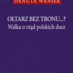 Ołtarz bez tronu...? Walka o rząd polskich dusz — okładka e-booka