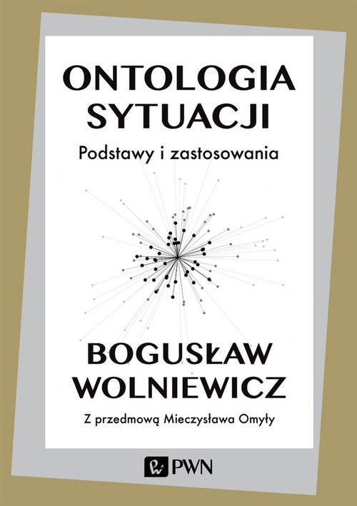 Tytuł: Ontologia sytuacji
Autor: Bogusław Wolniewicz
Wydawnictwo: Wydawnictwo Naukowe PWN
Formaty: EPUB, MOBI