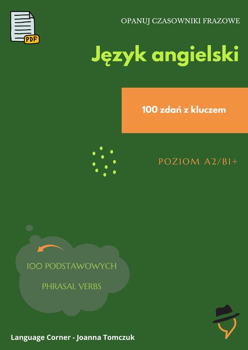 Tytuł: Opanuj czasowniki frazowe.
Autor: Joanna Tomczuk
Wydawnictwo: Language Corner
Formaty: PDF