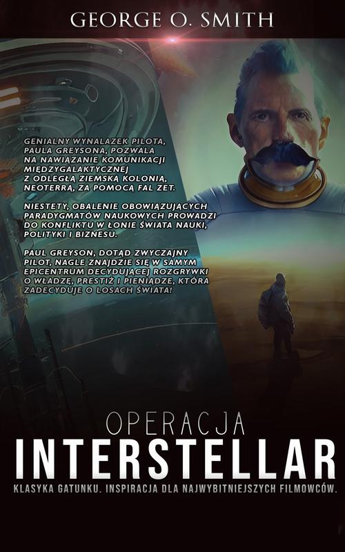 Tytuł: Operacja Interstellar
Autor: George O. Smith
Wydawnictwo: Wydawnictwo Horyzont Idei
Formaty: PDF, MOBI, EPUB