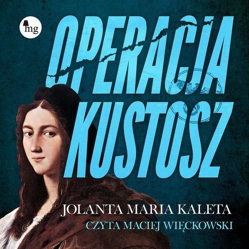 Tytuł: Operacja Kustosz
Autor: Jolanta Maria Kaleta
Wydawnictwo: MG
Formaty: MP3
