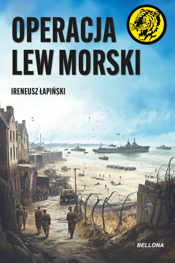 Tytuł: Operacja Lew Morski
Autor: Ireneusz Łapiński
Wydawnictwo: Bellona
Formaty: EPUB, MOBI