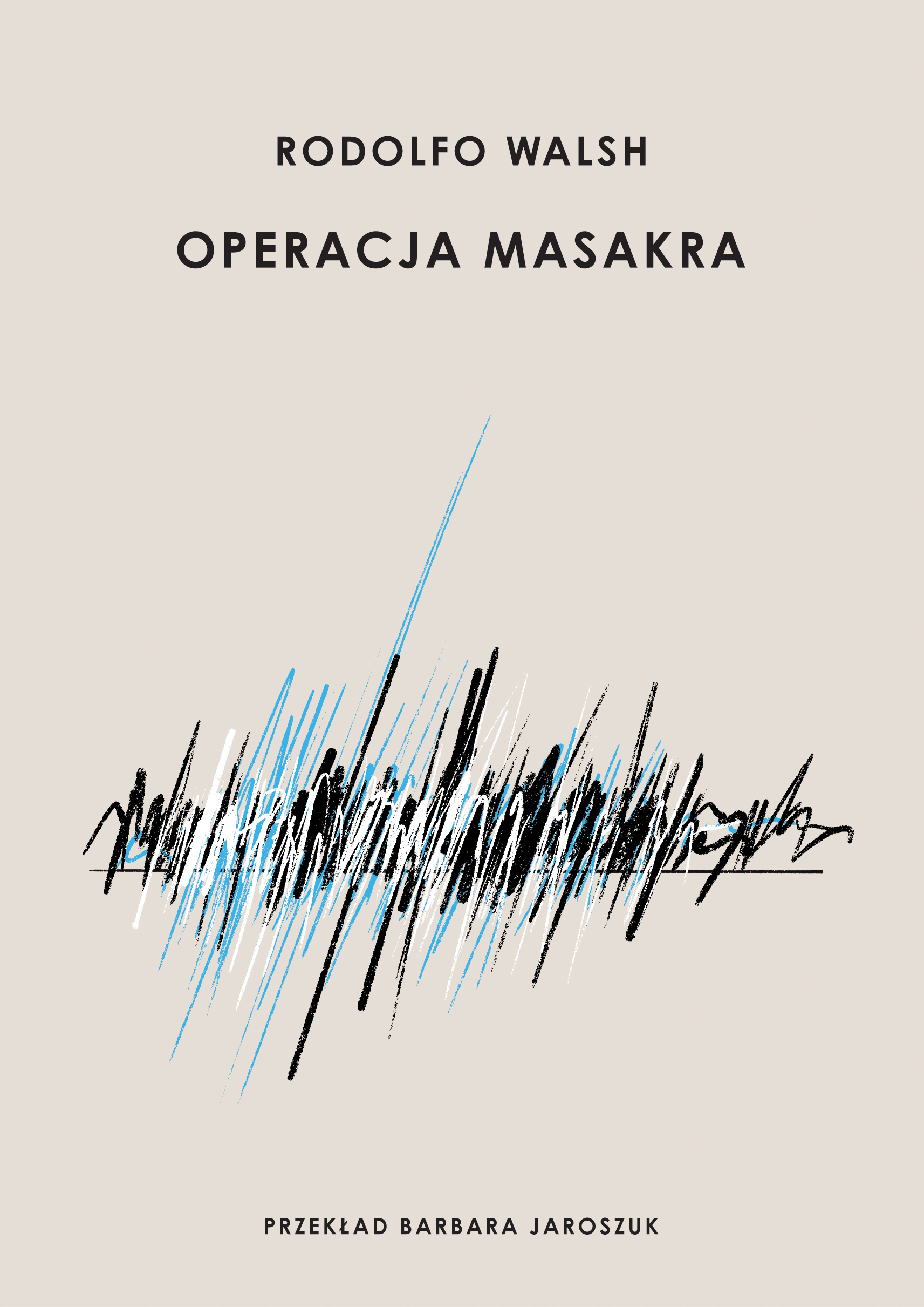 Tytuł: Operacja Masakra
Autor: Rodolfo Walsh
Wydawnictwo: ArtRage
Formaty: EPUB, MOBI
