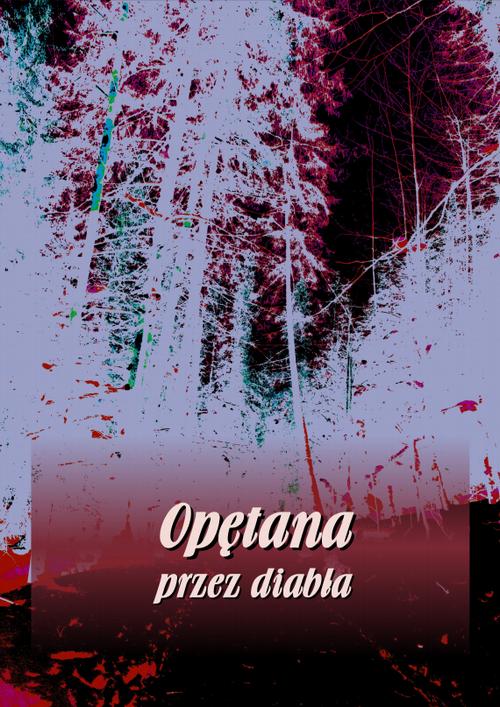 Tytuł: Opętana przez diabła
Autor: Antologia
Wydawnictwo: Armoryka
Formaty: MOBI, EPUB