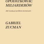 Opodatkować miliarderów. Jak rozwiązać problem nierówności — okładka e-booka