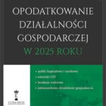 Opodatkowanie działalności gospodarczej w 2025 roku – spółki kapitałowe i osobowe – estoński CIT – fundacje rodzinne – jednoosobowa działalność gospodarcza (e-book) — okładka e-booka