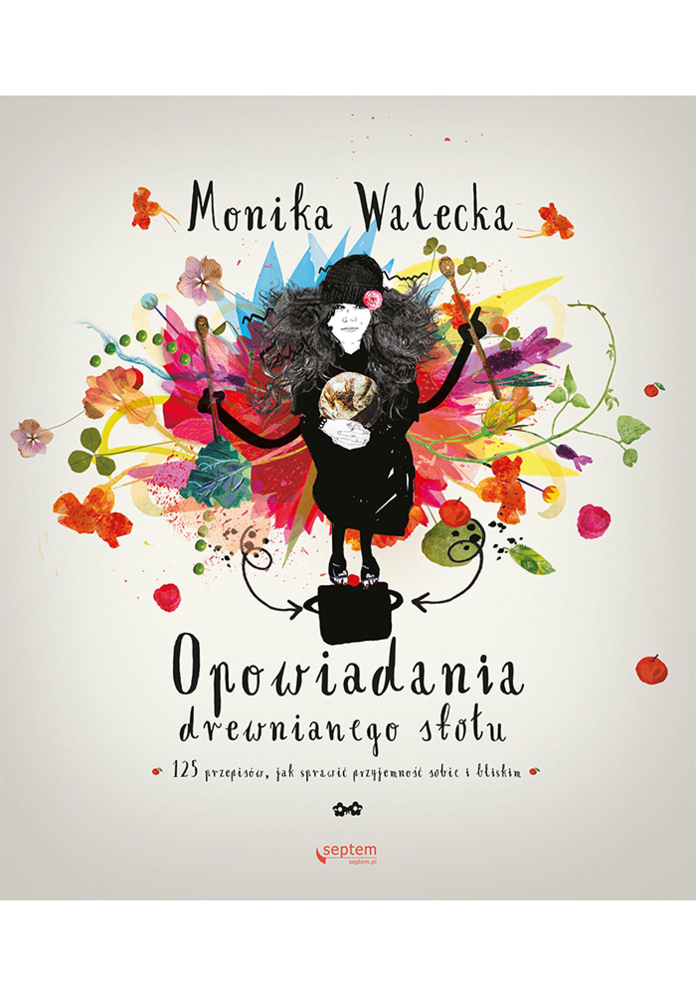 Tytuł: Opowiadania drewnianego stołu. 125 przepisów, jak sprawić przyjemność sobie i bliskim
Autor: Monika Walecka
Wydawnictwo: Septem
Formaty: PDF